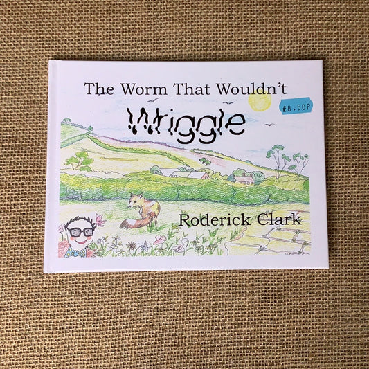 Roderick Clark, Children’s Book-The Worm That Wouldn’t Wriggle